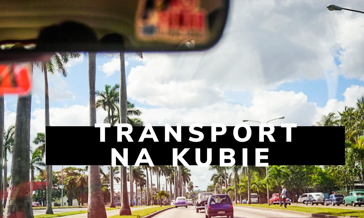 Jak ogarnąć transport na Kubie- krótki przewodnik