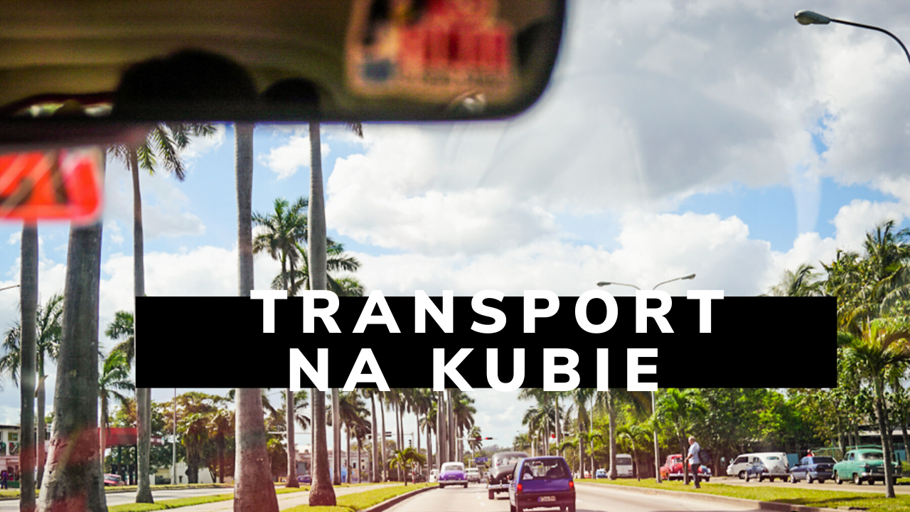 Jak ogarnąć transport na Kubie- krótki przewodnik