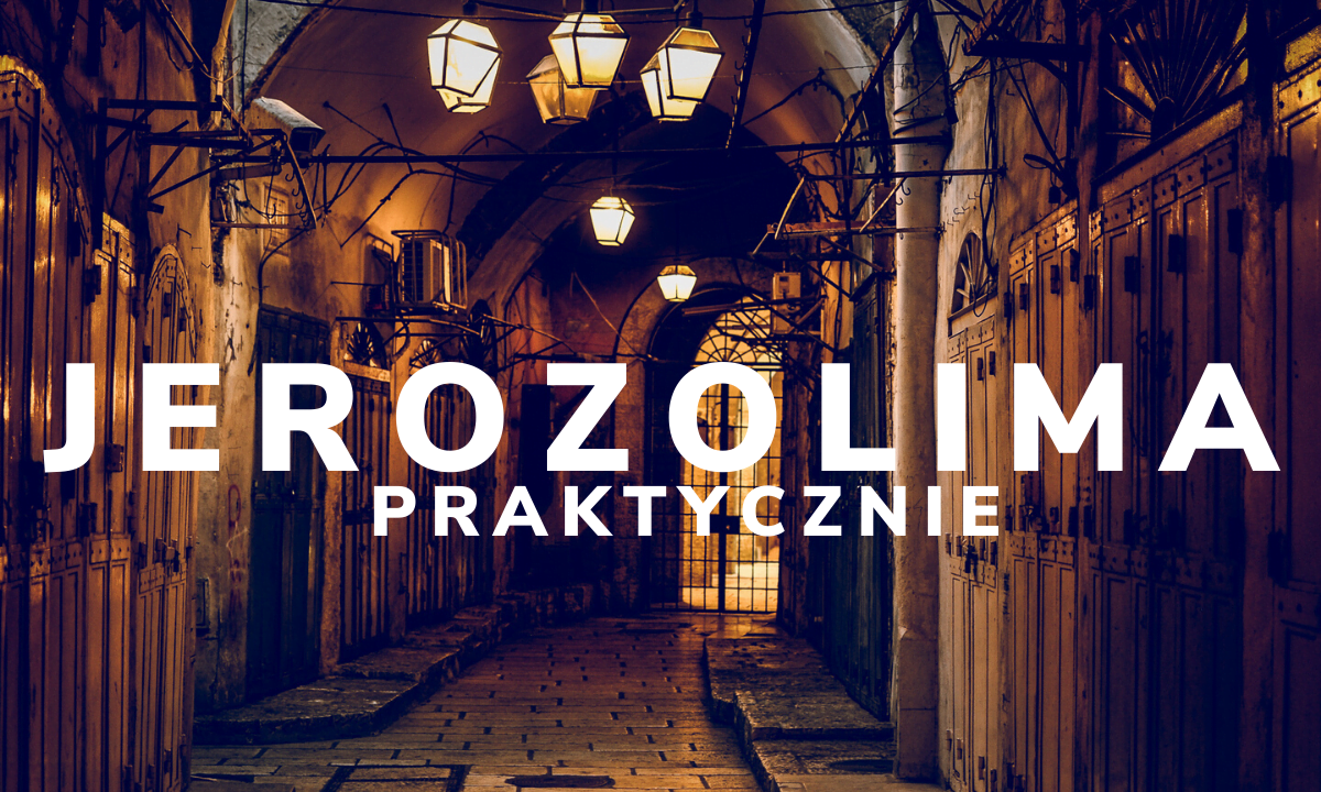 Uciec przez zimnem – Jerozolima na weekend- praktyczny poradnik