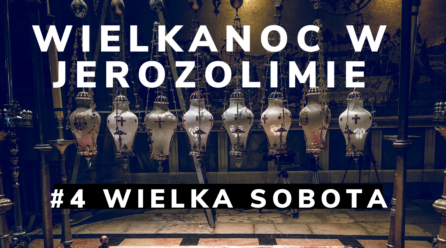 Wirtualna Wielkanoc w Jerozolimie. #4 Wielka Sobota. Noc Zmartwychwstania.