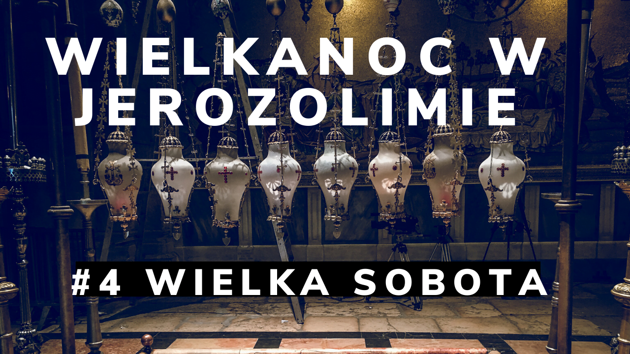 Wirtualna Wielkanoc w Jerozolimie. #4 Wielka Sobota. Noc Zmartwychwstania.