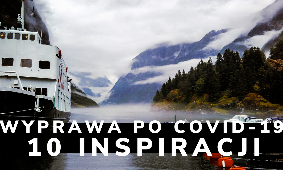 W blokach startowych. 10 inspiracji na wyjazd po COVID-19.