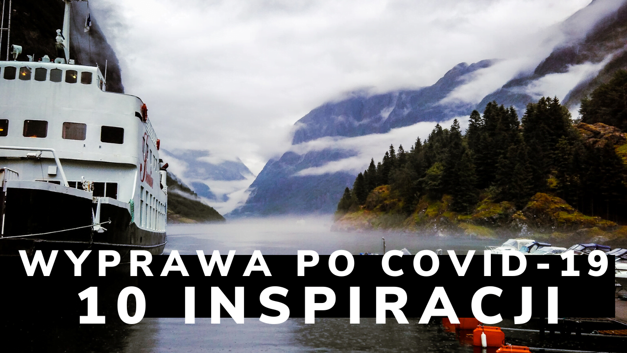 W blokach startowych. 10 inspiracji na wyjazd po COVID-19.