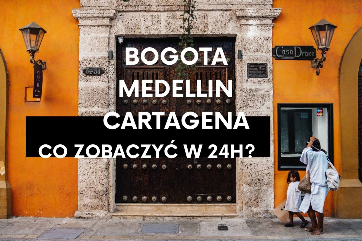 3 największe miasta Kolumbii – Bogota, Medellin i Cartagena- co zwiedzić w jeden dzień?