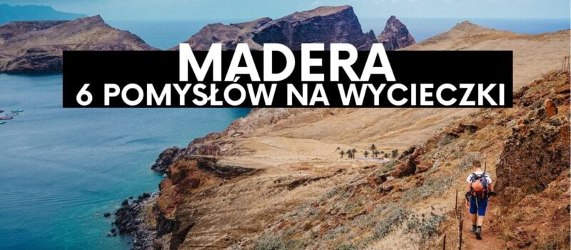 Madera – 6 pomysłów na jednodniowe wycieczki