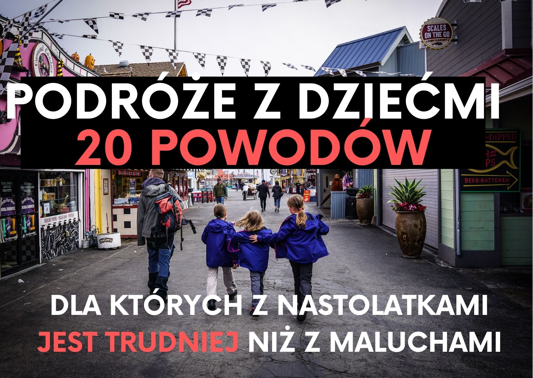 Podróże z dziećmi: 20 powodów, dla których podróżowanie z nastolatkami jest trudniejsze niż z maluchami