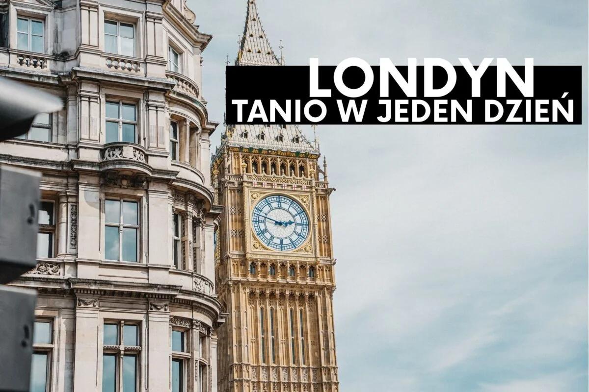 Jednodniówka w Londynie- jak tanio zwiedzić Londyn w jeden dzień?