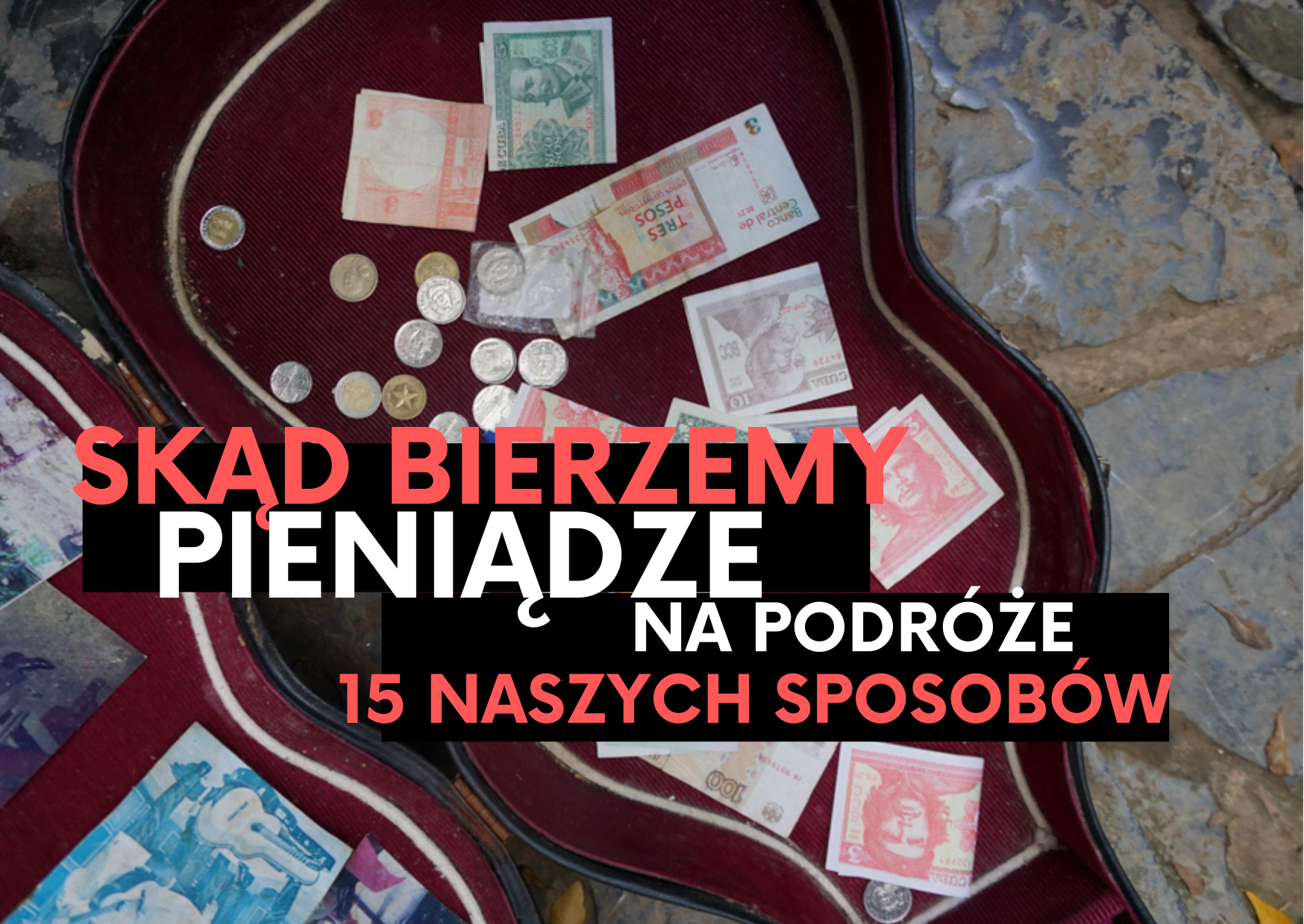Pieniądze na podróże- 15 sposobów jak je znaleźć w domowym budżecie