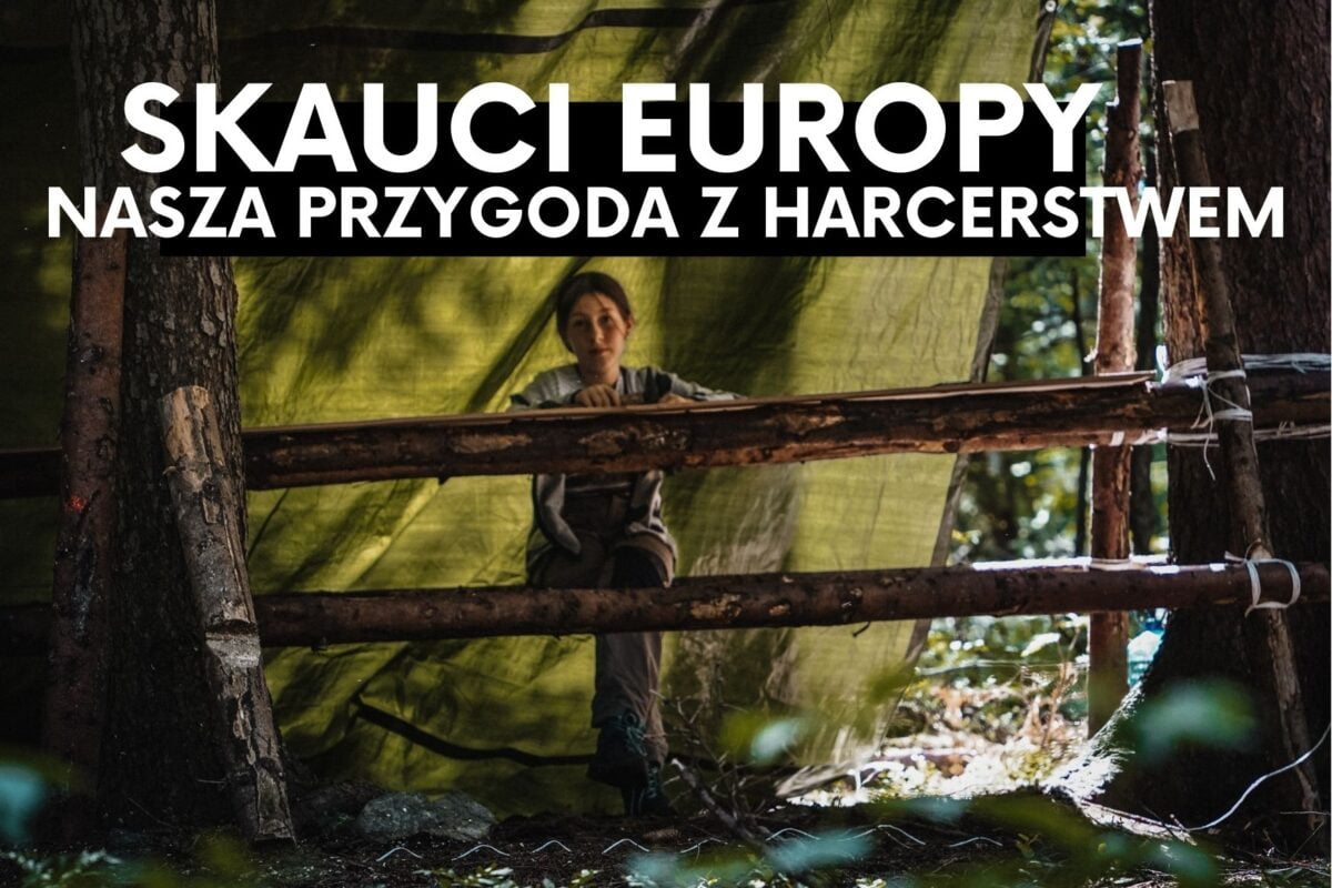 Harcerstwo, skauting- z czym to się je? Krótka instrukcja obsługi i nasze doświadczenia