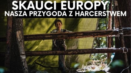 Harcerstwo, skauting- z czym to się je? Krótka instrukcja obsługi i nasze doświadczenia