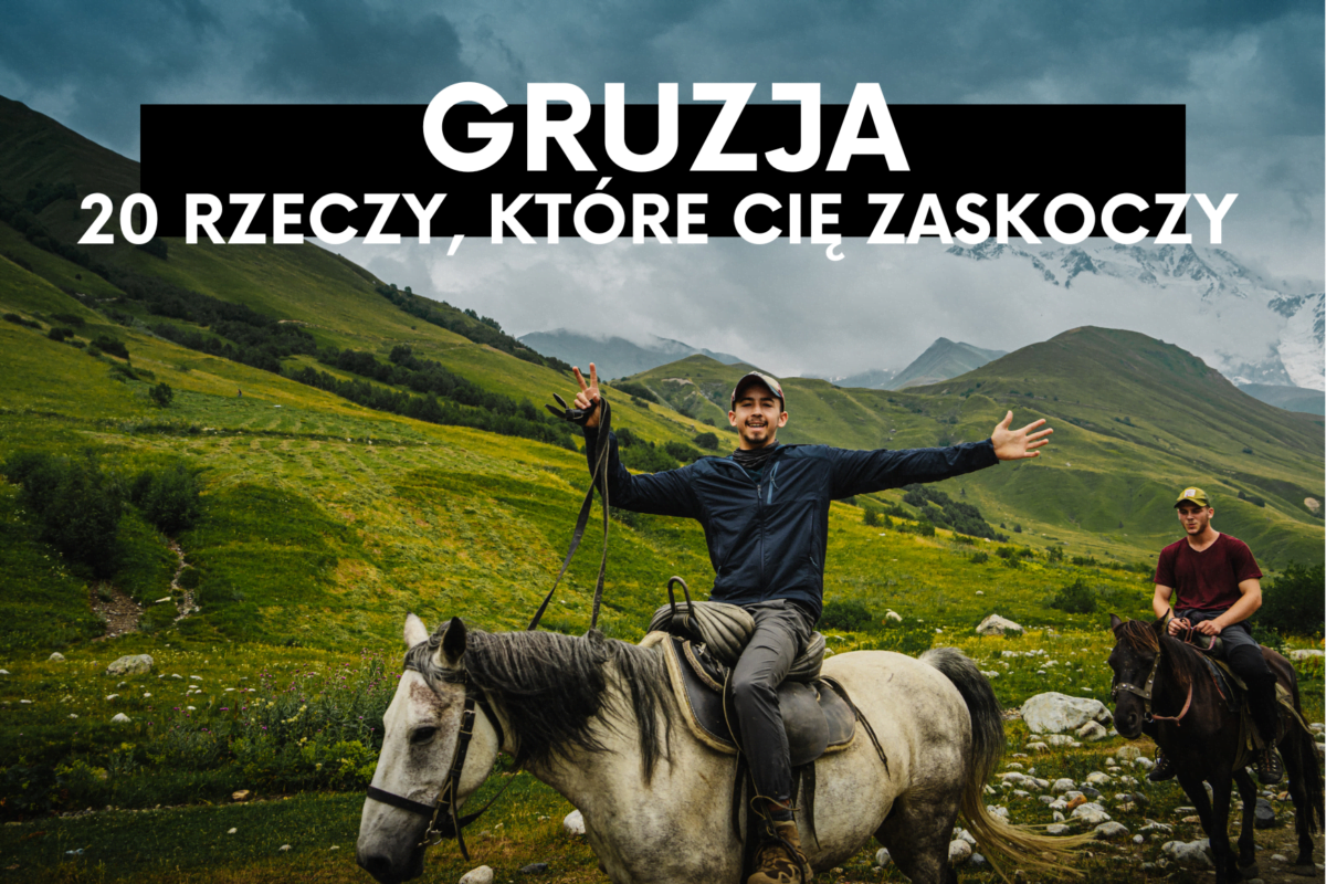 20 rzeczy, którymi zaskoczy Cię Gruzja